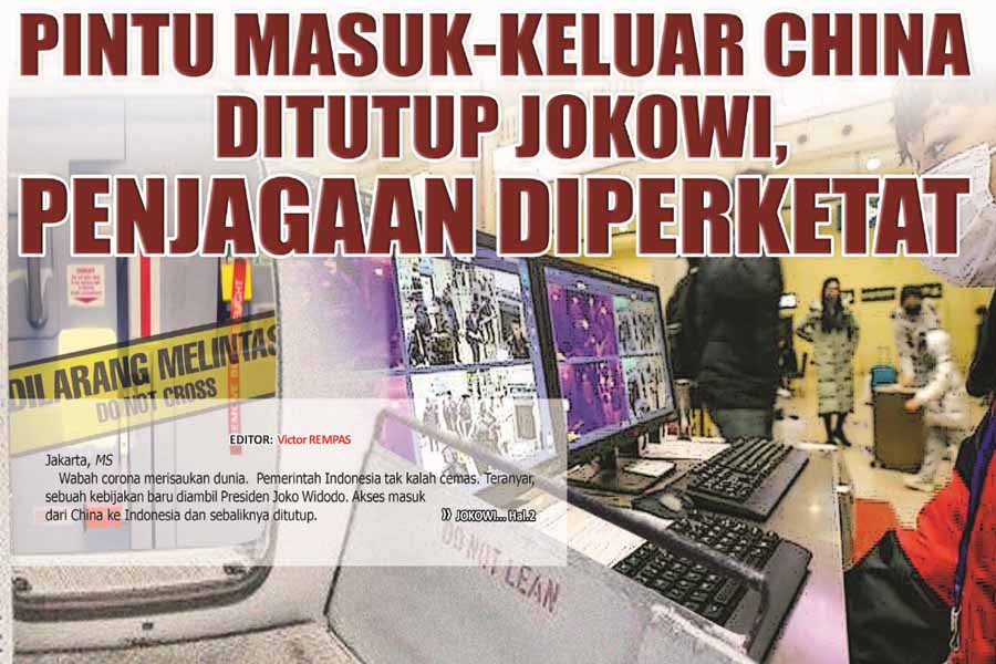 PINTU MASUK-KELUAR CHINA DITUTUP JOKOWI, PENJAGAAN DIPERKETAT